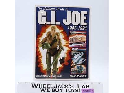 The Ultimate Guide To G.I. Joe 1982-1994 by Mark Bellomo Krause Publication 2005