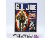 The Ultimate Guide To G.I. Joe 1982-1994 by Mark Bellomo Krause Publication 2005